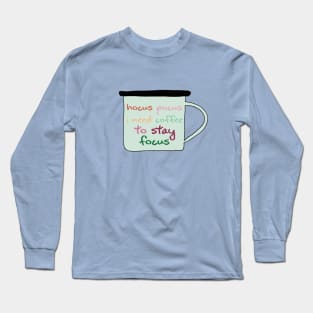 Hocus Pocus I Need Coffee To Stay Focus Long Sleeve T-Shirt